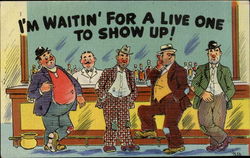 I'm Waitin For A Live One To Show Up!