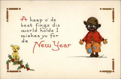 A heap o' de best fing,s dis world holds I wishes yu for de New Year