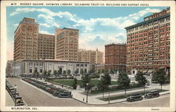 Rodney Square, Showing Library, Delaware Trust Co. Building and Dupont Hotel Rodney Square, Showing Library, Delaware Trust Co. Building and Dupont Hotel