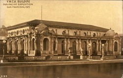 Pan-Pacific International Exposition 1915 - Y.W.C.A. Building Pan-Pacific International Exposition 1915 - Y.W.C.A. Building