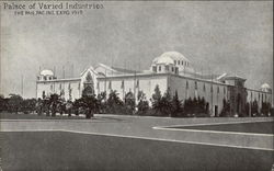 Palace of Varied Industries, The Pan. Pac. Int. Expo. 1915 Palace of Varied Industries, The Pan. Pac. Int. Expo. 1915