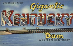 Greetings from Gigantic Kentucky Dam Greetings from Gigantic Kentucky Dam