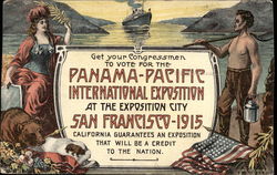 Get Your Congressmen to Vote for the Panama-Pacific International Exposition at the Exposition City Get Your Congressmen to Vote for the Panama-Pacific International Exposition at the Exposition City