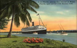 S.S. Florida Passing Through Channel at Miami, Fla. upon Arrival from Havana, Cuba S.S. Florida Passing Through Channel at Miami, Fla. upon Arrival from Havana, Cuba