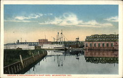 Harlan and Hollingsworth Ship Yard Harlan and Hollingsworth Ship Yard