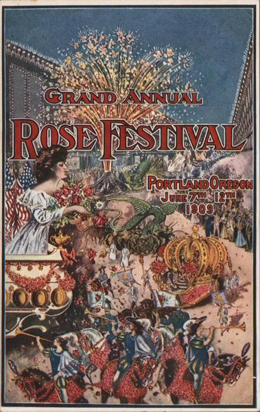 Grand Annual Rose Festival, June 7th - 12th 1909 Portland Oregon