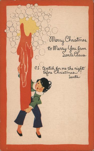 Merry Christmas to Merry You From Santa Claus. P.S. Watch For Me The Night Before Christmas! Santa