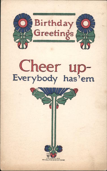 Birthday Greetings - Cheer up - Everybody has 'em