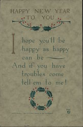 Happy New Year To You I Hope You'll Be Happy As Happy Can Be, And If You Have Troubles, Come Tell'em To Me! Postcard