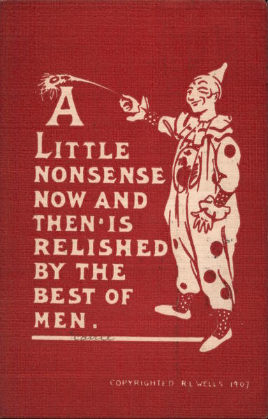A Little Nonsense Now and Then Is Relished By The Best Of Men