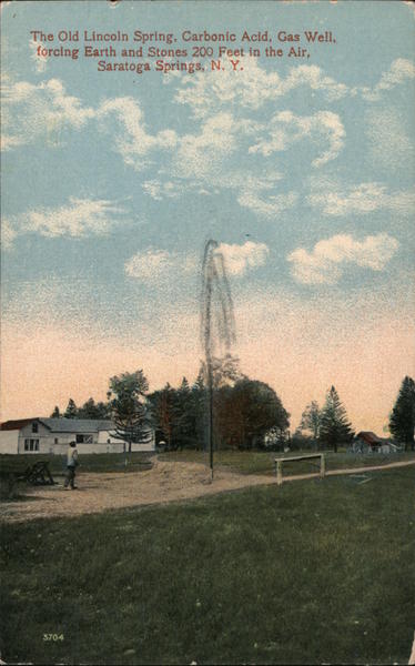 The Old Lincoln Spring, Carbonic Acid, Gas Well, Forcing Earth And Stones 200 Feet In The Air Saratoga Springs