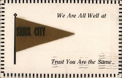 We Are All Well at Sioux City. Trust You Are the Same Iowa Postcard Postcard Postcard