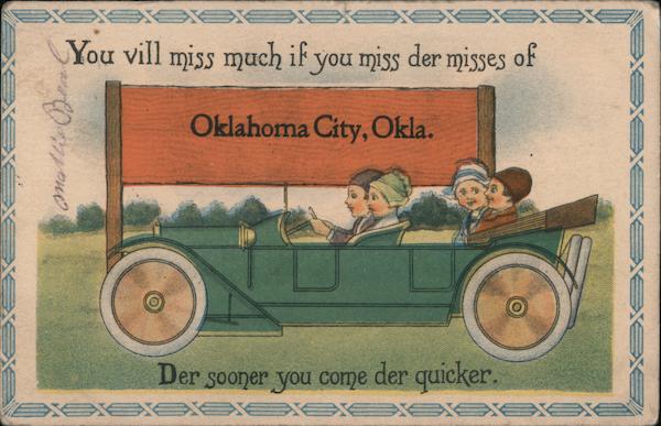 You vill miss much if you miss der misses of Oklahoma City, Okla. Der sooner you come der quicker.