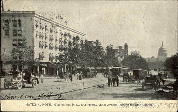 National Hotel and Pennsylvenia Avenue looking towards Capitol Washington District of Columbia