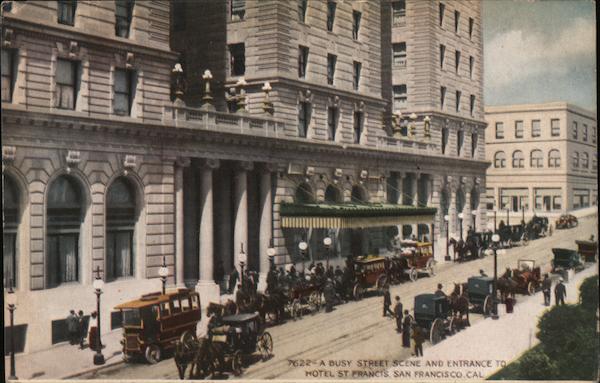 A Busy Street Scene and Entrance to Hotel St Franis San Francisco California
