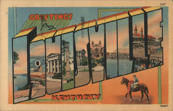 Greetings from Louisville Kentucky