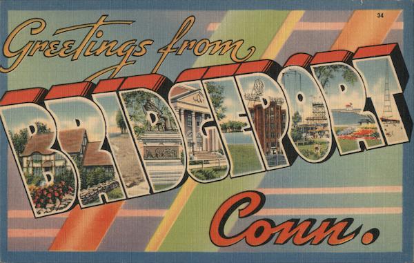 Greetings from Bridgeport, Conn Connecticut