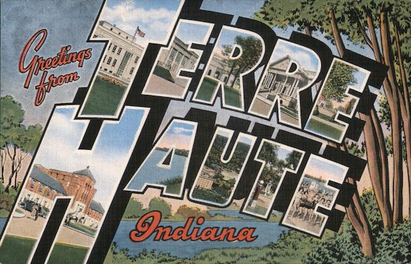Greetings from Terre Haute Indiana