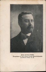 John Lewis Childs Proprietor of the Great Floral Establishment Floral Park, NY Postcard Postcard Postcard