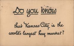 Do You Know That Kansas City Is The World's Largest Hay Market? Postcard