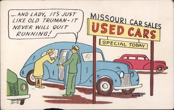 …And Lady, It’s Just Like Old Truman - It Will Never Quit Running!