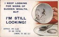 I Keep Looking for Signs of Sudden Wealth Postcard