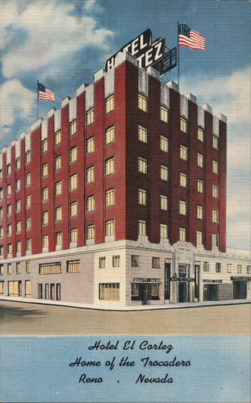 Hotel El Cortez, Home of the Trocadero Reno Nevada