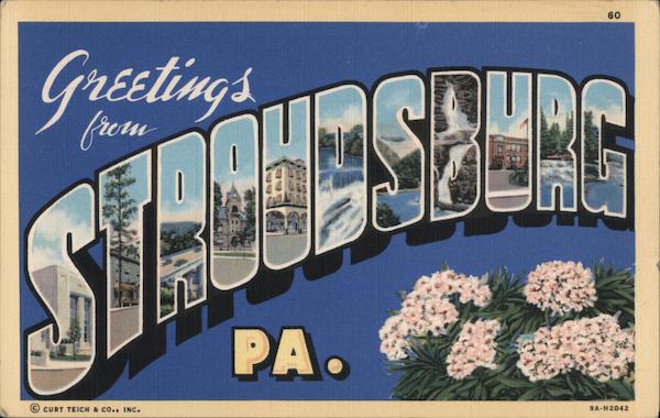 Greetings from Stroudsburg Pennsylvania