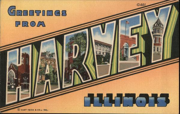 Greetings from Harvey Illinois
