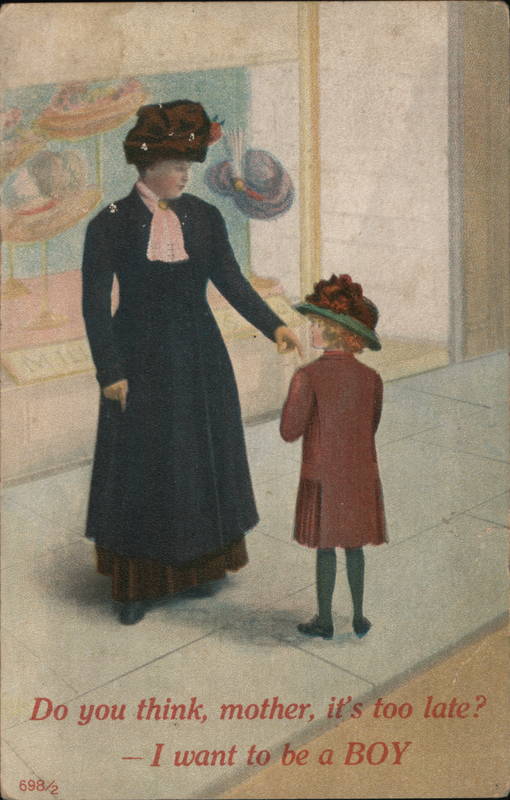 Do You thing, mother, it's too late? I want to be a boy