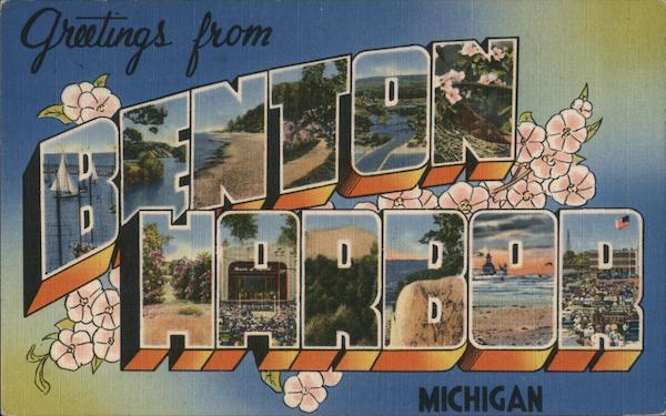 Greetings from Benton Harbor Michigan