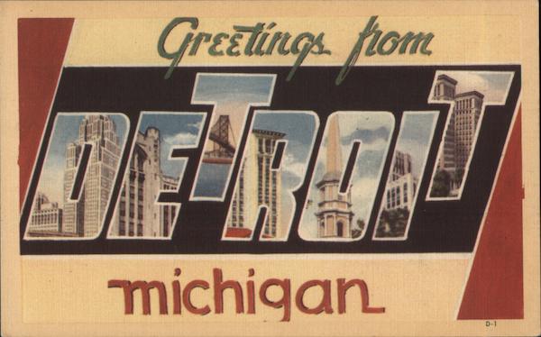 Greetings from Detroit Michigan