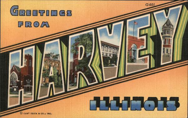 Greetings from Harvey Illinois