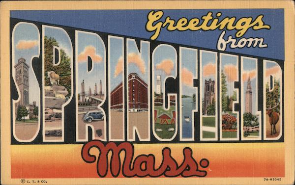 Greetings from Springfield Massachusetts
