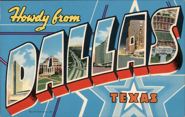 Greetings from Dallas Texas