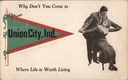 Why Don't You Come to Union City, Ind. Where Life is Worth Living Postcard