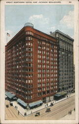 Great Northern Hotel and Jackson Boulevard Postcard