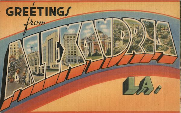 Greetings from Alexandria Louisiana