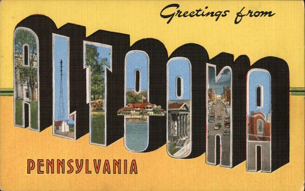 Greetings from Altoona Pennsylvania
