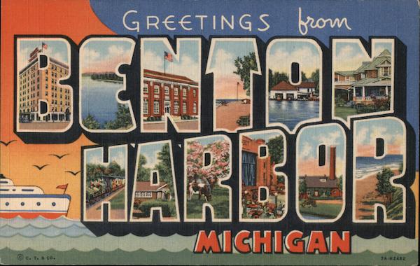 Greetings from Benton Harbor Michigan