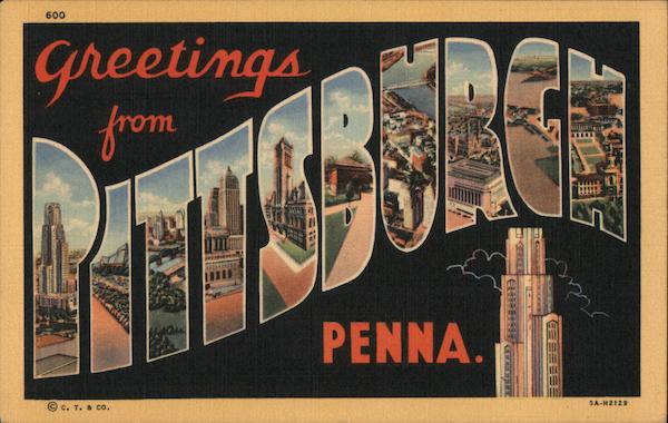Greetings from Pittsburgh Pennsylvania