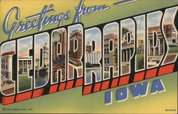 Greetings from Cedar Rapids Iowa