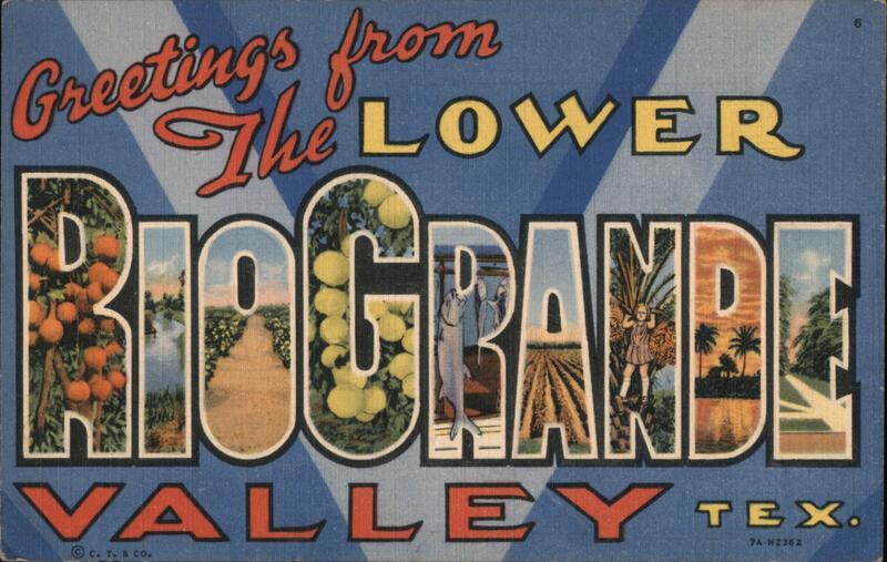 Greetings from Rio Grande Valley Texas