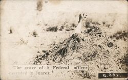 The grave of a Federal officer executed in Juarez, Mexico Border War Postcard