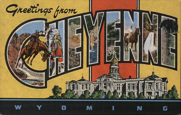 Greetings from Cheyenne Wyoming