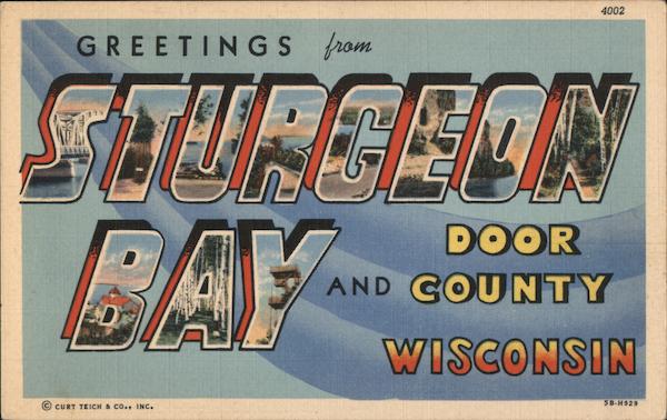 Greetings from Sturgeon Bay Wisconsin