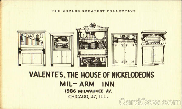 Valente'S The House Of Nickelodeons, Mil-Arm Inn, 1986 Milwaukee Av Chicago Illinois