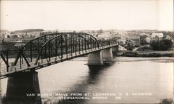 Van Buren, Maine from St. Leonards, N.B. Showing International Bridge Postcard