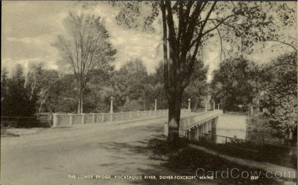 The Lower Bridge, Piscataquis River Dover-Foxcroft Maine