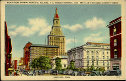 Main Street Showing Municipal Building .J.S.Morgan Memorial,And Travelers'S Insurance Company Tower Postcard